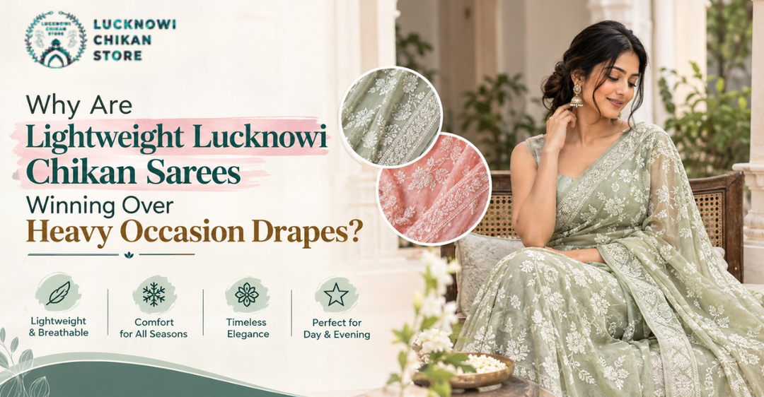 Why Are Lightweight Lucknowi Chikan Sarees Winning Over Heavy Occasion Drapes?