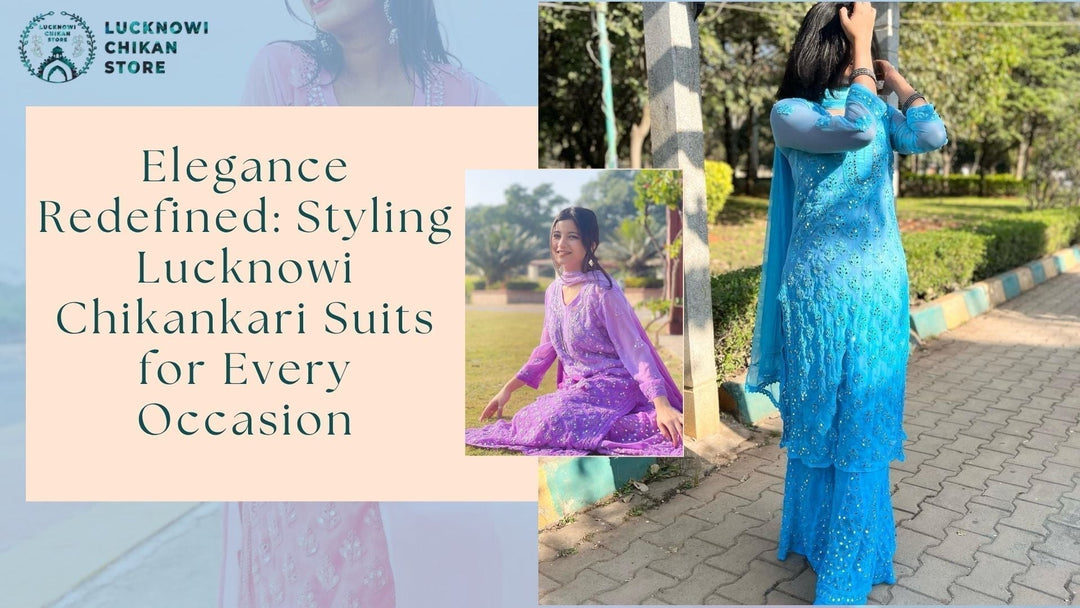 Elegance Redefined: Styling Lucknowi Chikankari Suits for Every Occasion